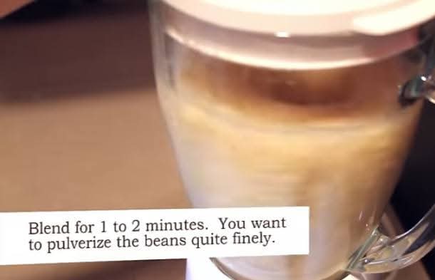 Step 1.1: Blend for 1-2 minutes until the beans are pulverized finely