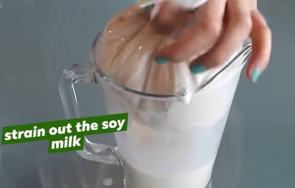 Step 1.1: Use a cheesecloth to strain out the soya milk from the blended mixture