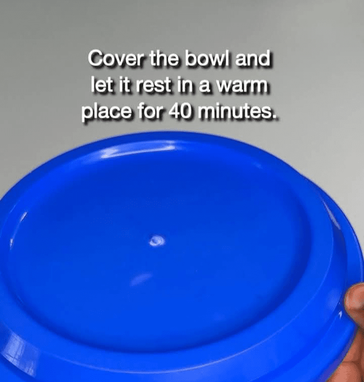 Step 1.1: Cover the bowl and let the batter rest in a warm place for 40 minutes to 1 hour to rise