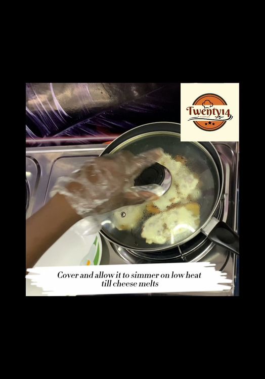 Step 1.1: Cover and allow to cook on low heat for 3min or until the cheese melts
